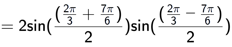 A LaTex expression showing =2 \text{sin}{( (\frac{2Pi over 3 + 7Pi over 6 )}{2})} \text{sin}{( (\frac{2Pi over 3 - 7Pi over 6 )}{2})}