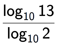 A LaTex expression showing \frac{ \log sub 10 13}{ \log sub 10 2}