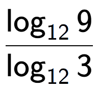 A LaTex expression showing \frac{ \log sub 12 9}{ \log sub 12 3}