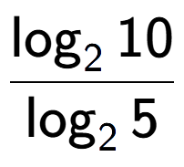 A LaTex expression showing \frac{ \log sub 2 10}{ \log sub 2 5}