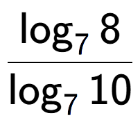 A LaTex expression showing \frac{ \log sub 7 8}{ \log sub 7 10}