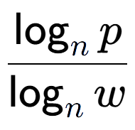 A LaTex expression showing \frac{\log sub n p}{\log sub n w}