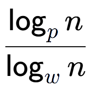 A LaTex expression showing \frac{\log sub p n}{\log sub w n}