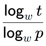 A LaTex expression showing \frac{\log sub w t}{\log sub w p}