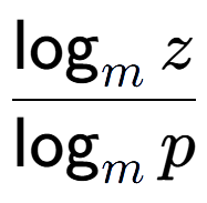 A LaTex expression showing \frac{\log sub m z}{\log sub m p}
