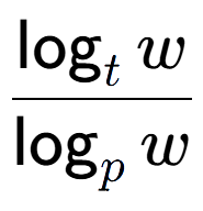 A LaTex expression showing \frac{\log sub t w}{\log sub p w}