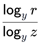 A LaTex expression showing \frac{\log sub y r}{\log sub y z}