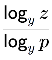 A LaTex expression showing \frac{\log sub y z}{\log sub y p}