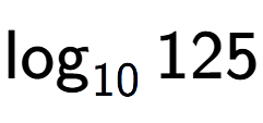A LaTex expression showing \log sub 10 125