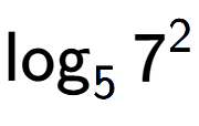 A LaTex expression showing \log sub 5 7 to the power of 2