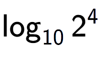 A LaTex expression showing \log sub 10 2 to the power of 4