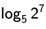 A LaTex expression showing \log sub 5 2 to the power of 7