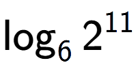A LaTex expression showing \log sub 6 2 to the power of 11