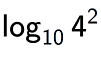 A LaTex expression showing \log sub 10 4 to the power of 2