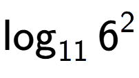 A LaTex expression showing \log sub 11 6 to the power of 2
