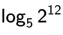 A LaTex expression showing \log sub 5 2 to the power of 12