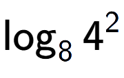 A LaTex expression showing \log sub 8 4 to the power of 2