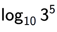 A LaTex expression showing \log sub 10 3 to the power of 5