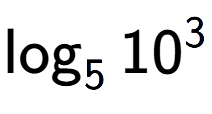A LaTex expression showing \log sub 5 10 to the power of 3