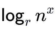 A LaTex expression showing \log sub r n to the power of x
