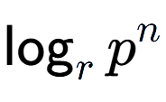 A LaTex expression showing \log sub r p to the power of n