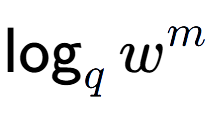 A LaTex expression showing \log sub q w to the power of m