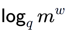 A LaTex expression showing \log sub q m to the power of w