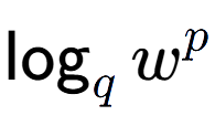 A LaTex expression showing \log sub q w to the power of p