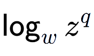 A LaTex expression showing \log sub w z to the power of q