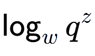 A LaTex expression showing \log sub w q to the power of z