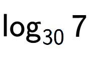 A LaTex expression showing \log sub 30 7