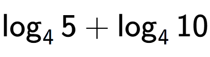 A LaTex expression showing \log sub 4 5 + \log sub 4 10