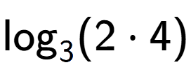 A LaTex expression showing \log sub 3 (2 times 4)