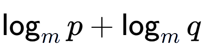A LaTex expression showing \log sub m p + \log sub m q