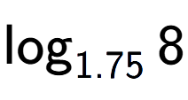 A LaTex expression showing \log sub 1.75 8