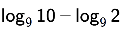 A LaTex expression showing \log sub 9 10 - \log sub 9 2