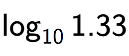 A LaTex expression showing \log sub 10 1.33