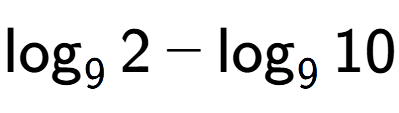 A LaTex expression showing \log sub 9 2 - \log sub 9 10