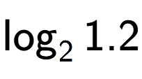 A LaTex expression showing \log sub 2 1.2