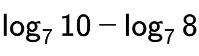 A LaTex expression showing \log sub 7 10 - \log sub 7 8