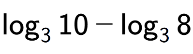 A LaTex expression showing \log sub 3 10 - \log sub 3 8