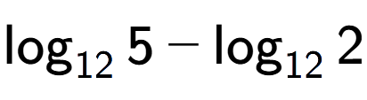 A LaTex expression showing \log sub 12 5 - \log sub 12 2
