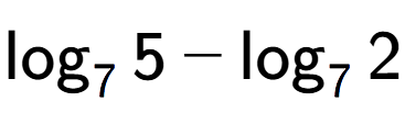 A LaTex expression showing \log sub 7 5 - \log sub 7 2