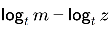 A LaTex expression showing \log sub t m - \log sub t z