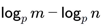 A LaTex expression showing \log sub p m - \log sub p n