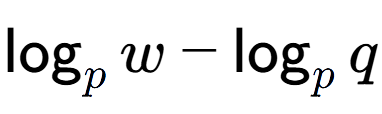 A LaTex expression showing \log sub p w - \log sub p q