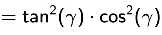 A LaTex expression showing =\text{tan} to the power of 2 {(\gamma)} times \text{cos} to the power of 2 {(\gamma)}