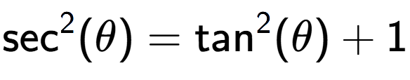 A LaTex expression showing \text{sec} to the power of 2 {(\theta)} = \text{tan} to the power of 2 {(\theta)} + 1