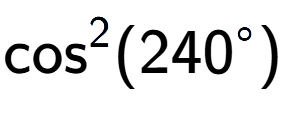A LaTex expression showing \text{cos} to the power of 2 {(240 to the power of circle )}