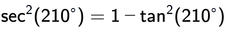 A LaTex expression showing \text{sec} to the power of 2 {(210 to the power of circle )} = 1 - \text{tan} to the power of 2 {(210 to the power of circle )}